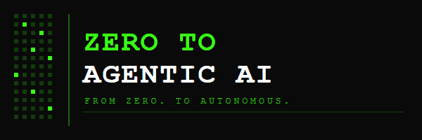 Zero to Agentic AI